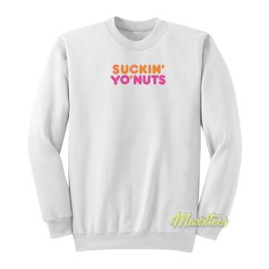 Suckin Yo Nuts Sweatshirt 1