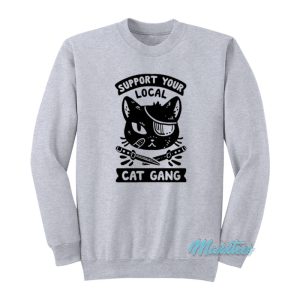 Support Your Local Cat Gang Sweatshirt 1