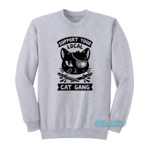 Support Your Local Cat Gang Sweatshirt