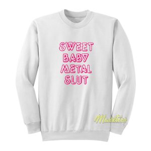Sweet Baby Metal Slut Sweatshirt 1