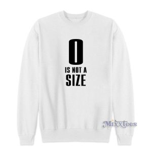 0 Is Not A Size Sweatshirt for Unisex 2