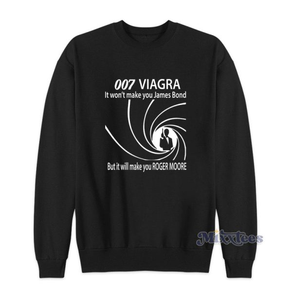 007 Viagra It Won’t Make You James Bond Sweatshirt