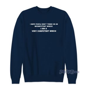 A Very Competent Wreck Sweatshirt for Unisex