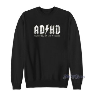 ADHD Highway To Hey Look A Squirrel Hyperactivity Disorder Sweatshirt