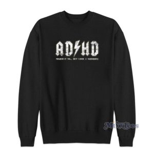 ADHD Highway To Hey Look A Squirrel Hyperactivity Disorder Sweatshirt 2