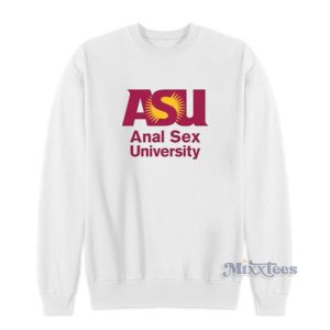 ASU Anal Sex University Sweatshirt