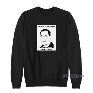 Akira Toriyama Thanks For Everything Sweatshirt for Unisex 1