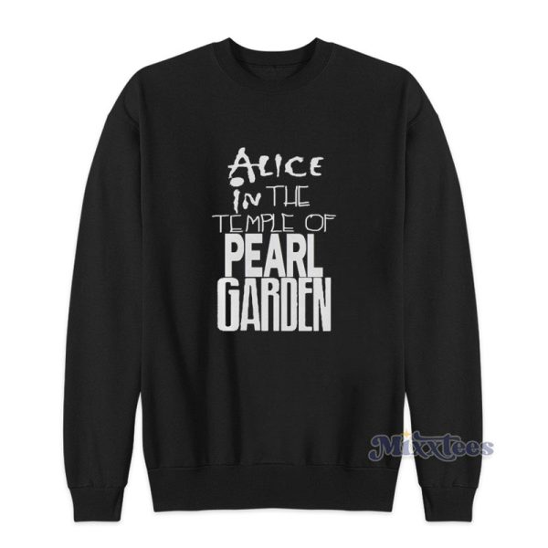 Alice In The Temple Of Pearl Garden Sweatshirt