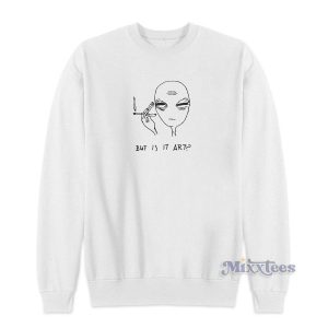 Alien Smoke But Is It Art Sweatshirt for Unisex 2