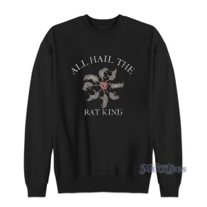 All Hail The Rat King Sweatshirt 1