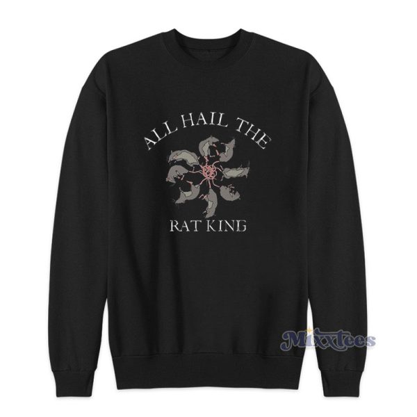 All Hail The Rat King Sweatshirt