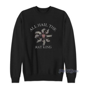 All Hail The Rat King Sweatshirt