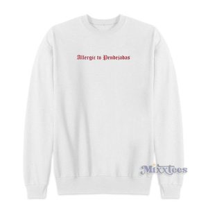 Allergic To Pendejadas Sweatshirt for Unisex 2