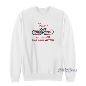 Almost I Made A Love Connection So Can You Call Mega Yacht Sweatshirt 1