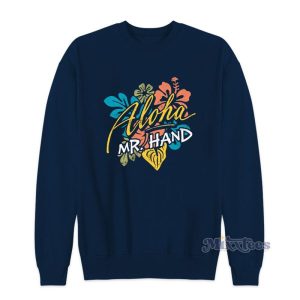 Aloha Mr Hand Flower Sweatshirt