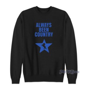 Always Been Country Sweatshirt 2