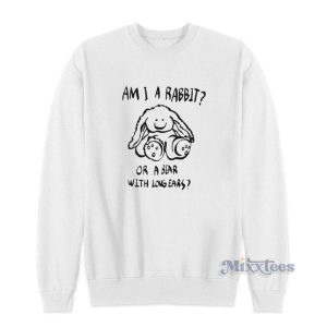 Am I A Rabbit Or A Bear With Long Ears Sweatshirt 2