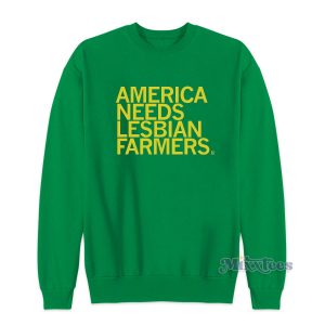 America Needs Lesbian Farmers Sweatshirt for Unisex