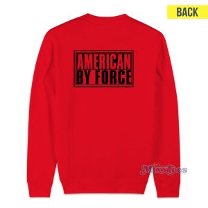 American By Force Sweatshirt For Unisex 1