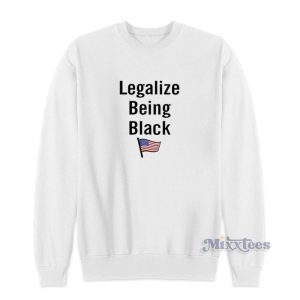 American Flag Legalize Being Black Sweatshirt 1