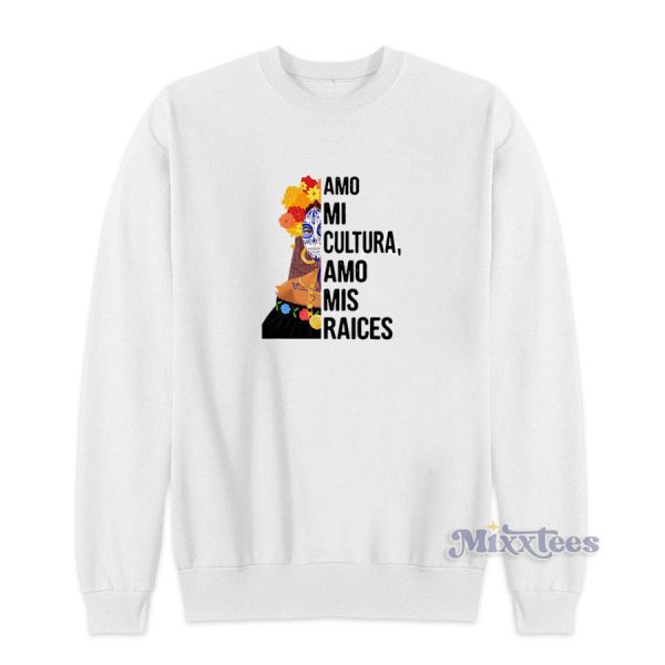 Amo Mi Cultura Amo Mis Raices Sweatshirt for Unisex