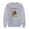 And You Could Have It All My Empire Of Dirt Sweatshirt