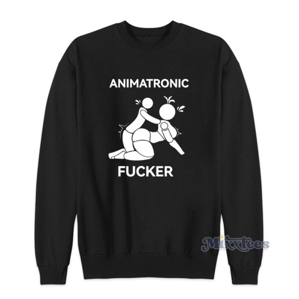 Animatronic Fucker Sweatshirt