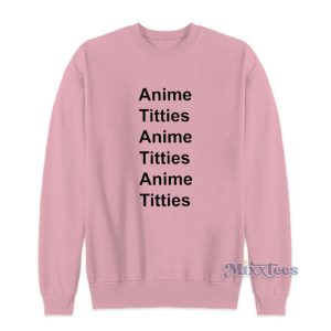 Anime Titties Sweatshirt For Unisex