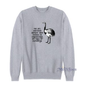 Another Dipshit Who Thinks He Understands My Are Of Expertise Sweatshirt 1