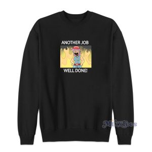 Another Job Well Done Sweatshirt for Unisex