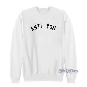 Anti You Funny Anti Social Mean Hater Sweatshirt 1