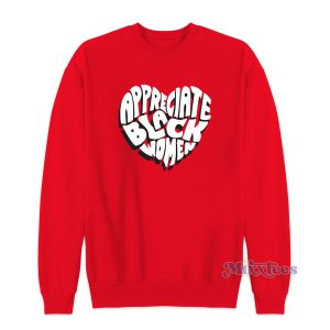 Appreciate Black Women Sweatshirt for Unisex 2