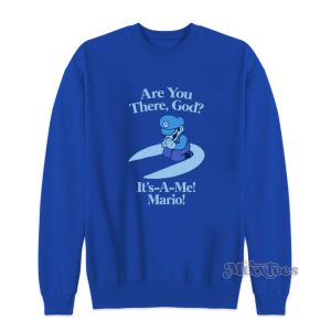 Are You There God Its A Me Mario Sweatshirt For Unisex 1