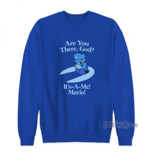 Are You There God Its A Me Mario Sweatshirt For Unisex 2