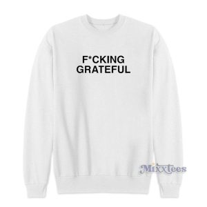 Ariana Grande Fcking Grateful Sweatshirt for Unisex 2