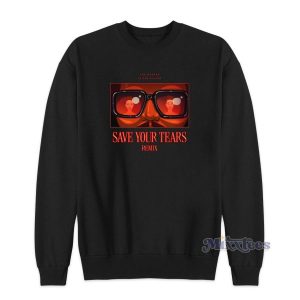 Ariana Grande and The Weeknd Save Your Tears Remix Sweatshirt 2