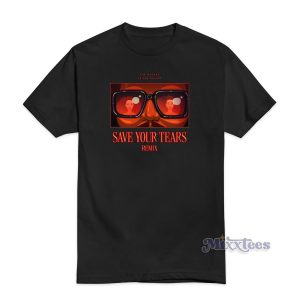 Ariana Grande and The Weeknd Save Your Tears Remix T Shirt 1