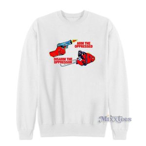 Arm The Oppressed Disarm The Oppressor Sweatshirt 2