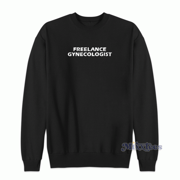 Artistshot Freelance Gynecologist Sweatshirt for Unisex