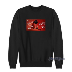 Avril Lavigne Love It When You Hate Me Sweatshirt