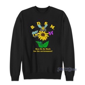 BDSM Bees Do So Much For The Environment Sweatshirt 1