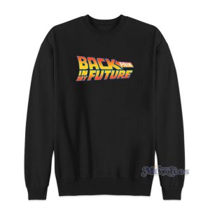 Back Pain In My Future Sweatshirt