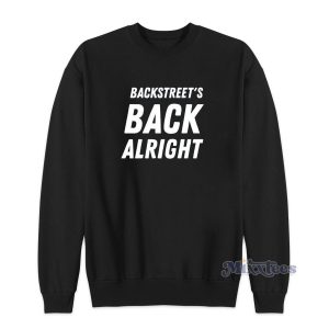 Backstreet’s Back Alright Sweatshirt for Unisex