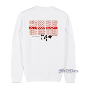 Bailey Sarian Make Good Choices Sweatshirt for Unisex