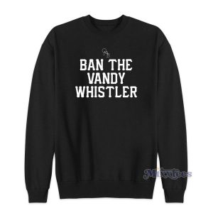 Ban The Vandy Whistler Sweatshirt for Unisex