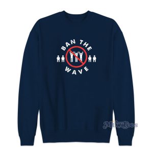 Ban The Wave Sweatshirt For Unisex 1