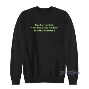 Based On The Book The Woodsboro Murders By Gale Weathers Sweatshirt