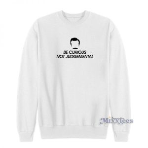 Be Curious Not Judgemental Sweatshirt For Unisex 2