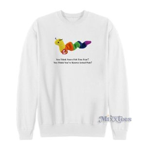 Beanie Baby Inch Worm You Think Youve Felt True Fear Sweatshirt 1