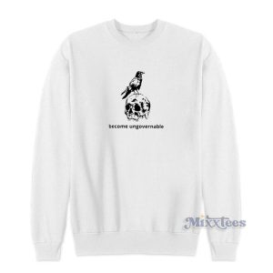 Become Ungovernable Sweatshirt 2